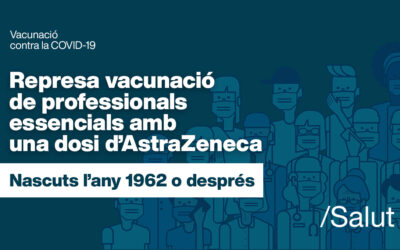 Represa de la vacunació de professionals essencials amb una dosi d’AstraZeneca (nascuts l’any 1962 o després)